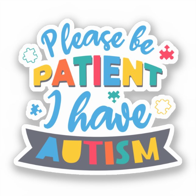 Please Be Patient I Have Autism Teacher Sticker (Front)