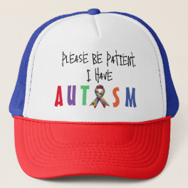 Please Be Patient I Have Autism Trucker Hat