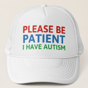 Please Be Patient I Have Autism Trucker Hat