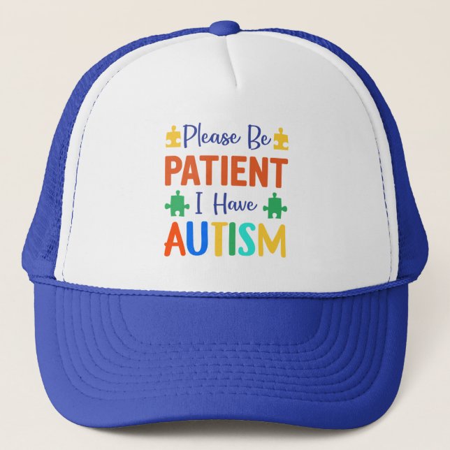 Please Be Patient I Have Autism Trucker Hat (Front)