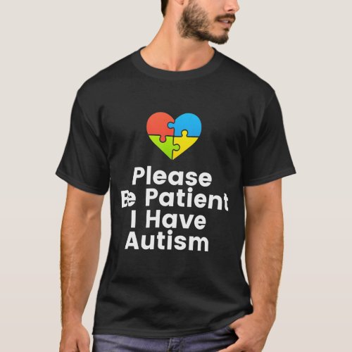 Please Be Patient I Have Autistic Autistic Puzzle  T_Shirt