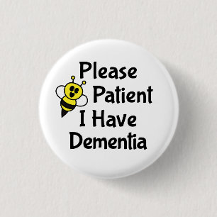 Please Be Patient I Have Dementia Button
