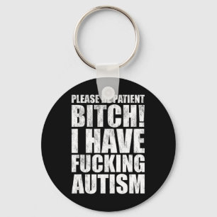 Please Be Patient I Have Ing Autism Funny Saying Keychain