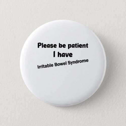 Please Be Patient I Have Irritable Bowel Syndrome Button