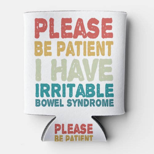 Please Be Patient I Have Irritable Bowel Syndrome Can Cooler