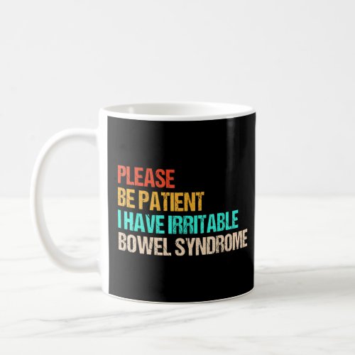 Please Be Patient I Have Irritable_Bowel_Syndrome  Coffee Mug