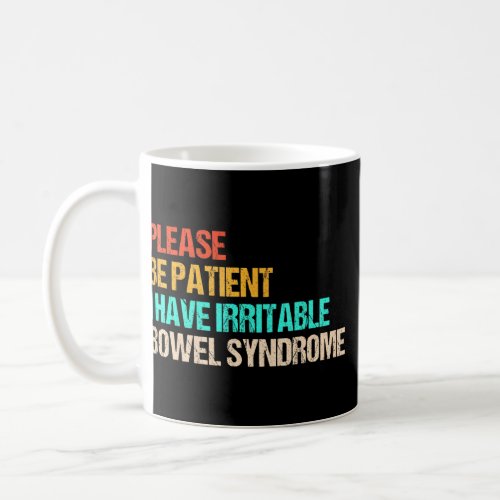 Please Be Patient I Have Irritable_Bowel_Syndrome  Coffee Mug