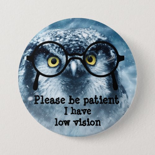 Please be patient I have low vision badge Button