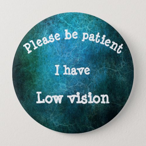 Please be patient I have low vision Button