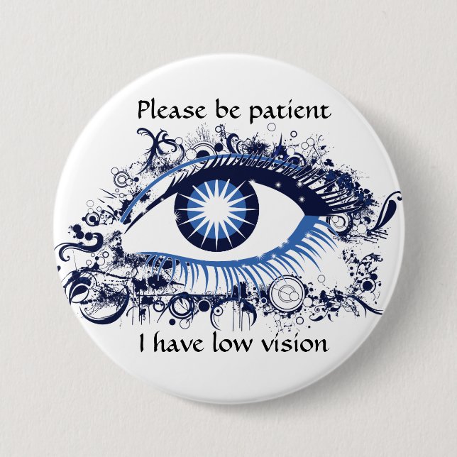 Please be patient: I have low vision Button (Front)