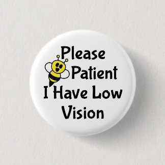 Please Be Patient I Have Low Vision Button