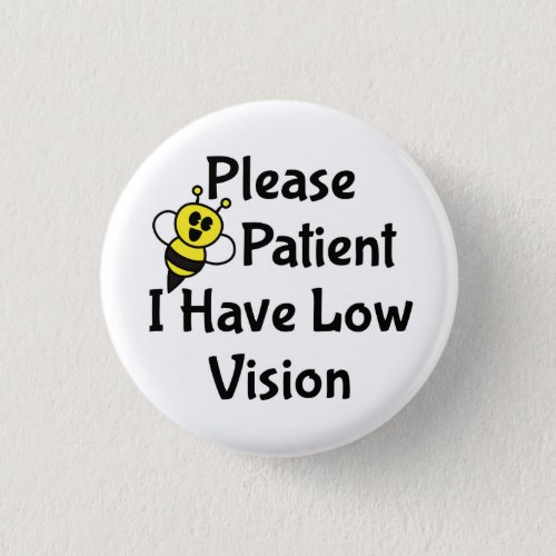 Please Be Patient I Have Low Vision Button