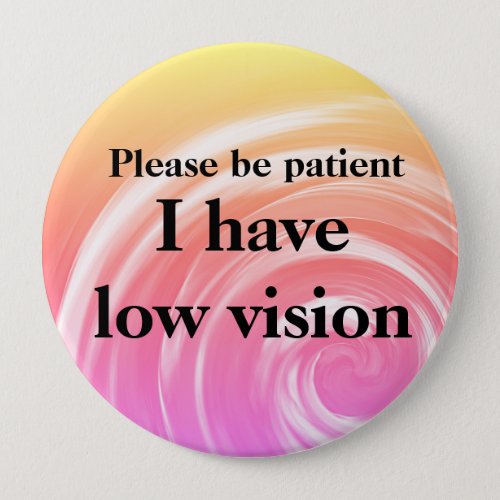 Please be patient I have low vision Button