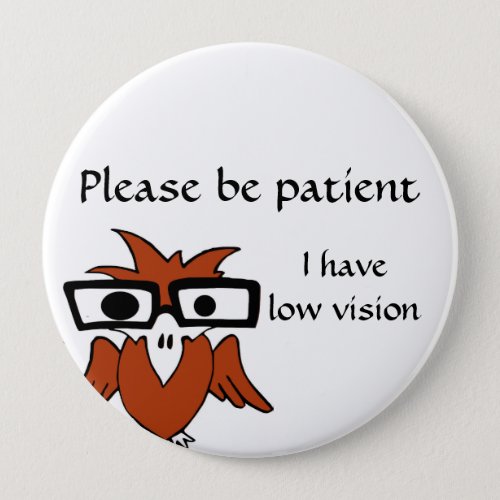 Please be patient I have low vision Pinback Button