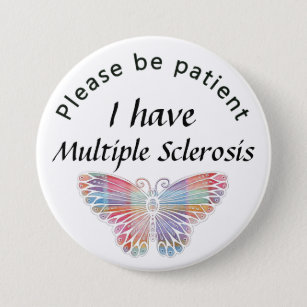 Please be patient: I have multiple sclerosis Button