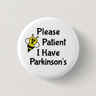Please Be Patient I Have Parkinson's Disease Button