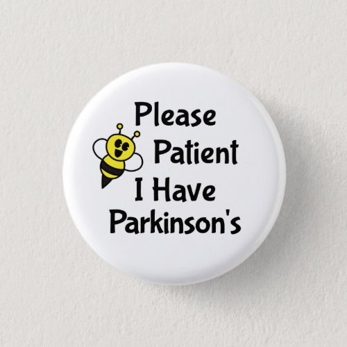 Please Be Patient I Have Parkinsons Disease Button