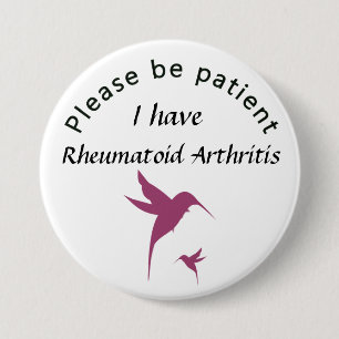 Please be patient: I have rheumatoid arthritis Pinback Button