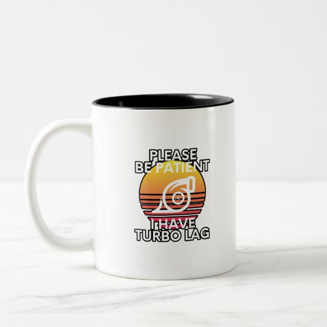 Please Be Patient I Have Turbo Lag Car Enthusiast Two-Tone Coffee Mug (Left)