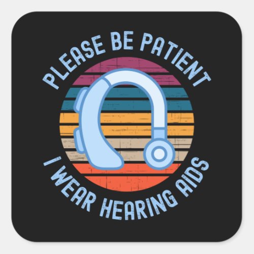 Please Be Patient I Wear Hearing Aids Square Sticker