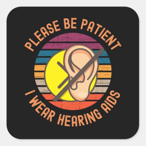 Please Be Patient I Wear Hearing Aids Square Sticker