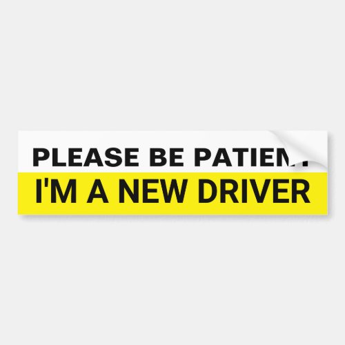 Please Be Patient Im a New Driver Warning Text   Bumper Sticker