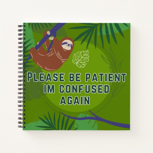 Please Be Patient Im Confused Again Notebook