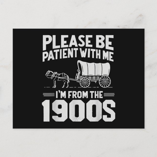 Please Be Patient I'm from The 1900s Funny Over Th Postcard (Front)