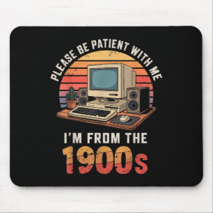 Please Be Patient Im From The 1900s Retro Vintage Mouse Pad