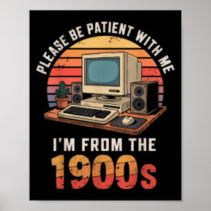 Please Be Patient Im From The 1900s Retro Vintage Poster