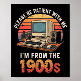 Please Be Patient Im From The 1900s Retro Vintage Poster