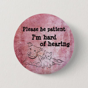 Please be patient: im hard of hearing badge button