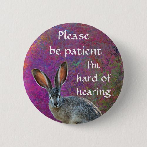 Please be patient Im hard of hearing badge Button