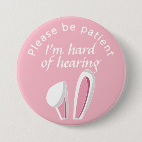 Please be patient Im hard of hearing badge Button