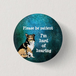 Please be patient: im hard of hearing badge button