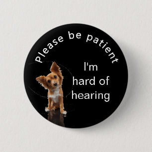 Please be patient: im hard of hearing badge button