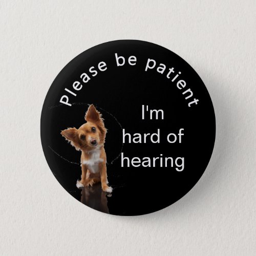 Please be patient im hard of hearing badge button