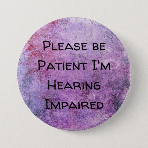 Please be patient Im hearing impaired Button