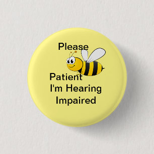 Please be patient Im hearing impaired Button