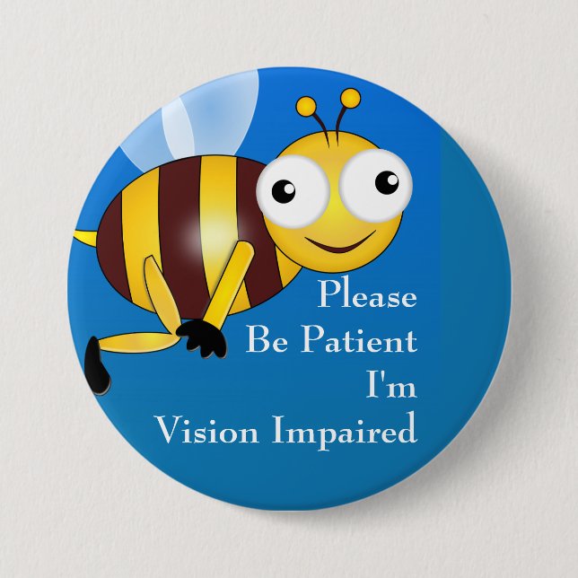 Please be patient : I'm vision impaired Button (Front)