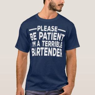 Please Be Patient Ix27m A Terrible Person Sarcasti T-Shirt