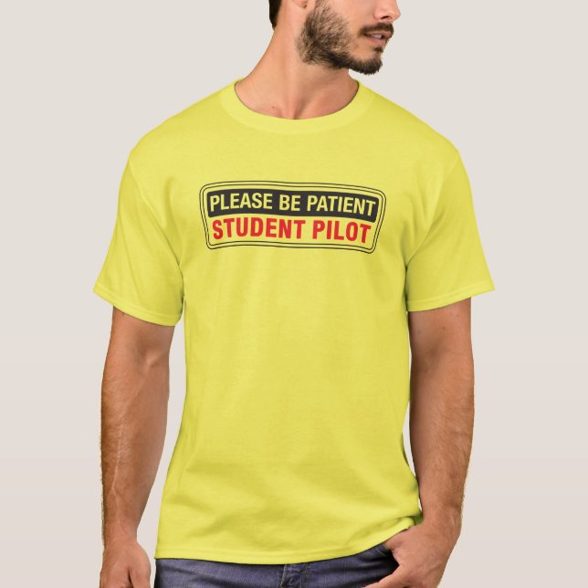 Please Be Patient Student Pilot Front & Back T-Shirt (Front)