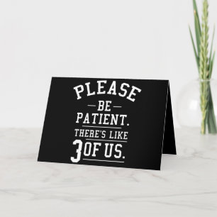 Please Be Patient There's Like 3 Of Us Letterpress Thank You Card