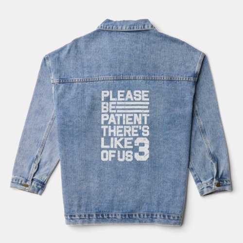 Please Be Patient Theres Like 3 Of Us Vintage Humo Denim Jacket