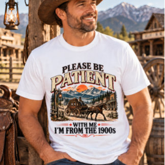 Please Be Patient Vintage 1900s Western T-Shirt