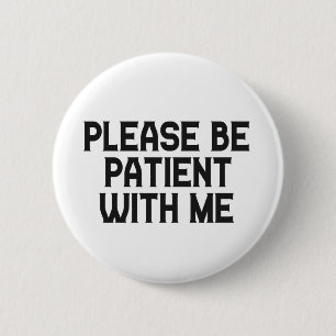 Please Be patient With me Alzheimer Awareness  Button