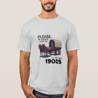 Please Be Patient With Me – Funny 1900s Wagon Pixe T-Shirt
