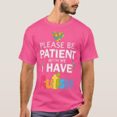 Please Be Patient With Me I Have Autism Shirt - Trend T Shirt