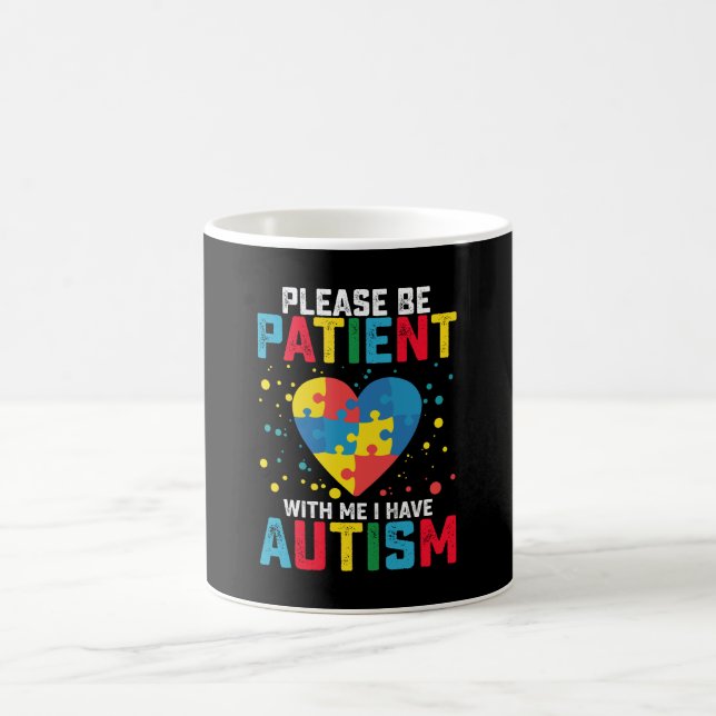 Please Be Patient With Me I Have Autism Awareness Coffee Mug (Center)