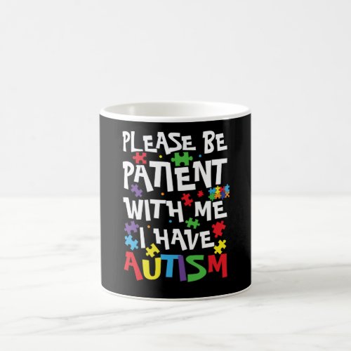 Please Be Patient with Me I Have Autism Awareness Coffee Mug